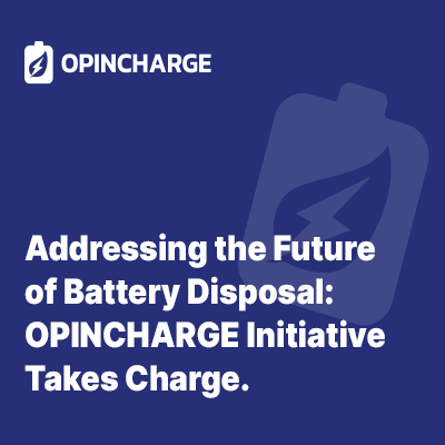 Addressing the Future of Battery Disposal: OPINCHARGE Initiative Takes Charge